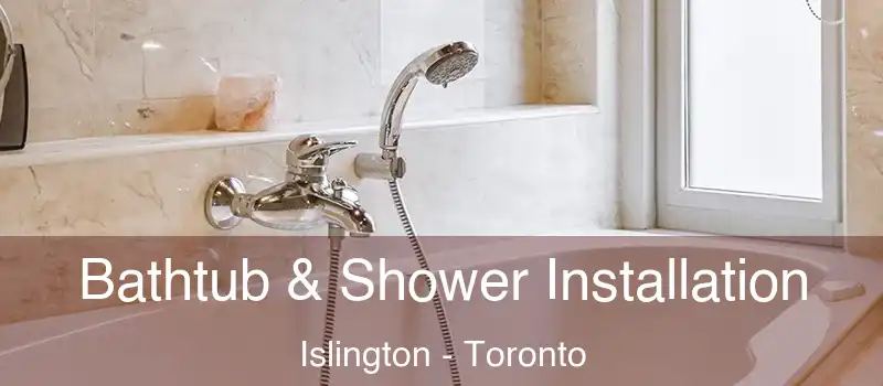 Bathtub & Shower Installation Islington - Toronto
