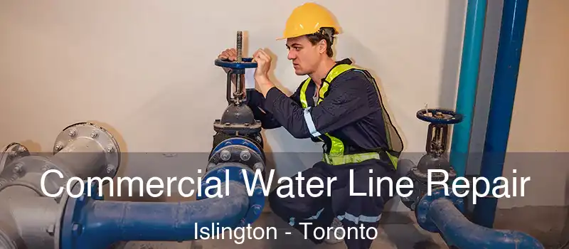 Commercial Water Line Repair Islington - Toronto