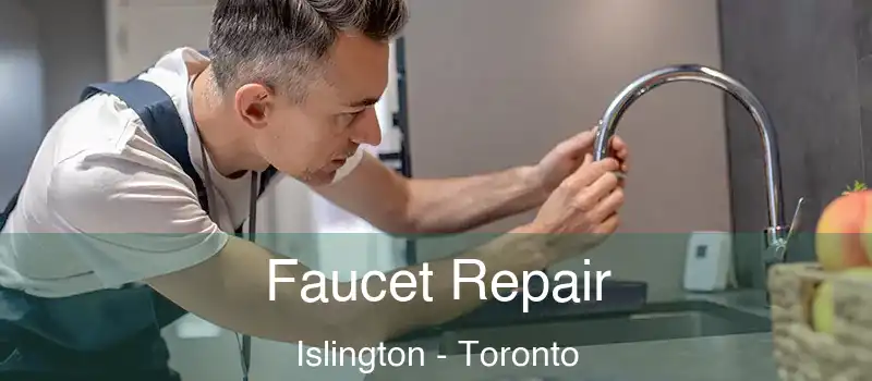 Faucet Repair Islington - Toronto