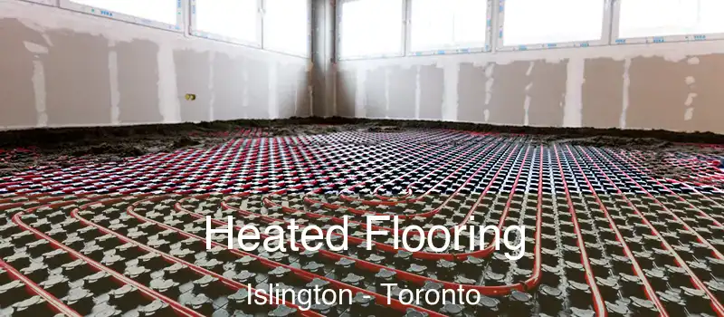 Heated Flooring Islington - Toronto