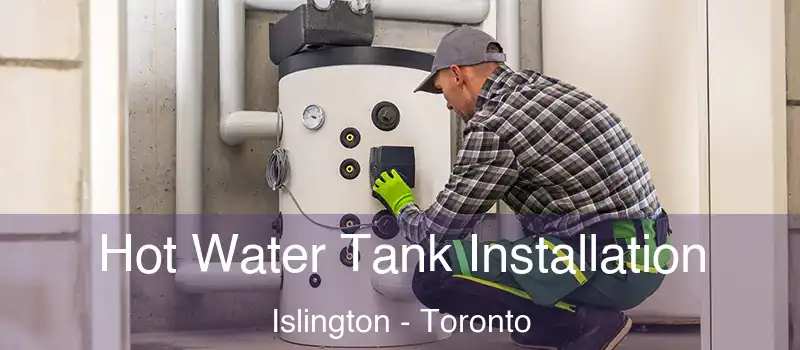  Hot Water Tank Installation Islington - Toronto