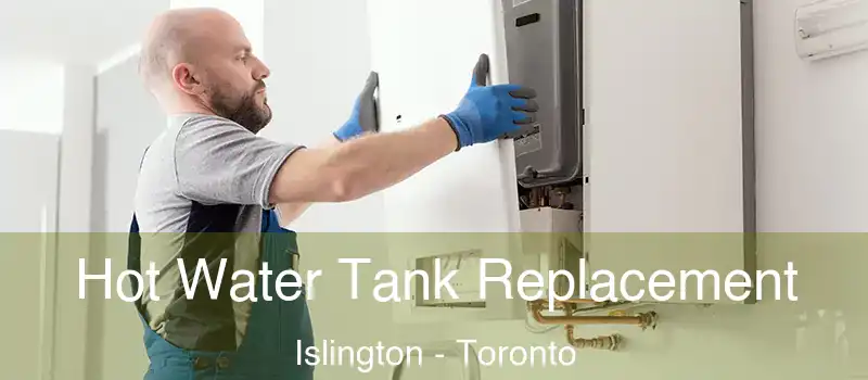  Hot Water Tank Replacement Islington - Toronto
