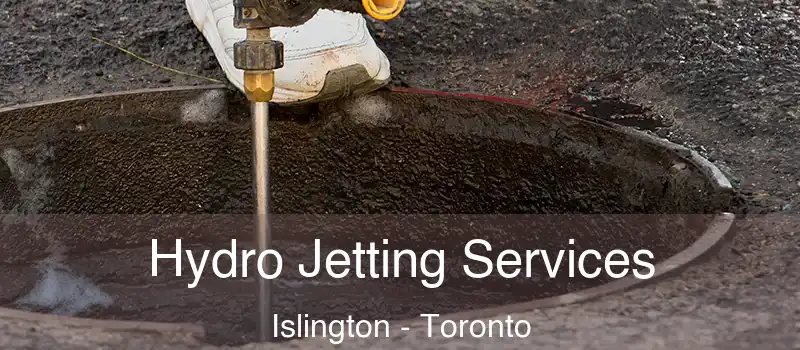 Hydro Jetting Services Islington - Toronto