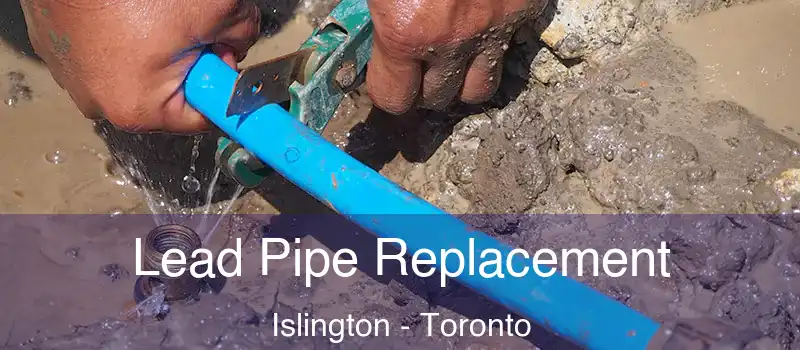 Lead Pipe Replacement Islington - Toronto