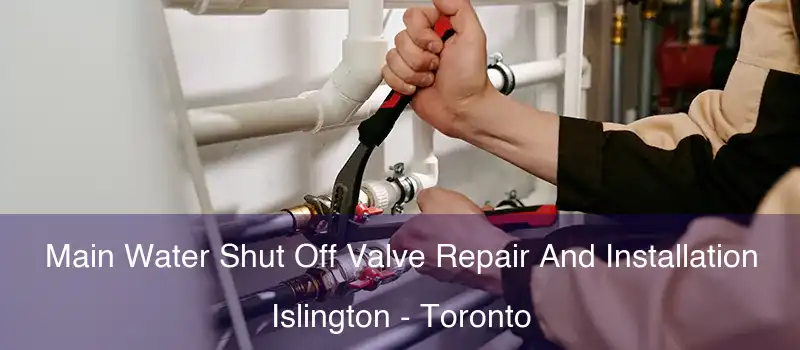 Main Water Shut Off Valve Repair And Installation Islington - Toronto