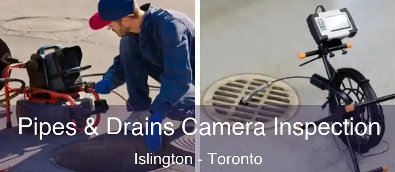 Pipes & Drains Camera Inspection Islington - Toronto