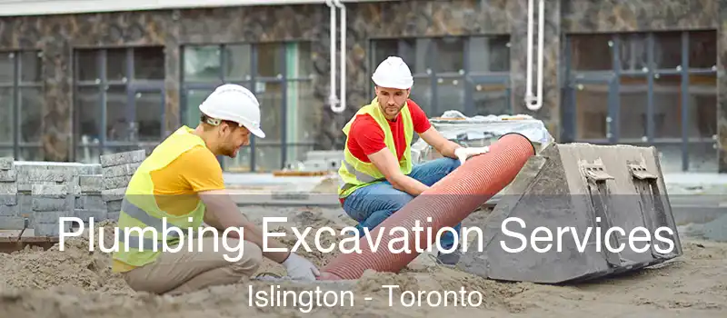  Plumbing Excavation Services Islington - Toronto