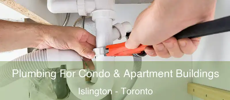  Plumbing For Condo & Apartment Buildings Islington - Toronto