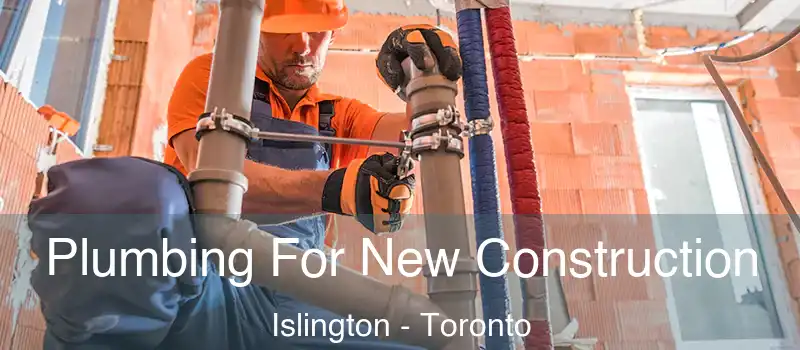 Plumbing For New Construction Islington - Toronto