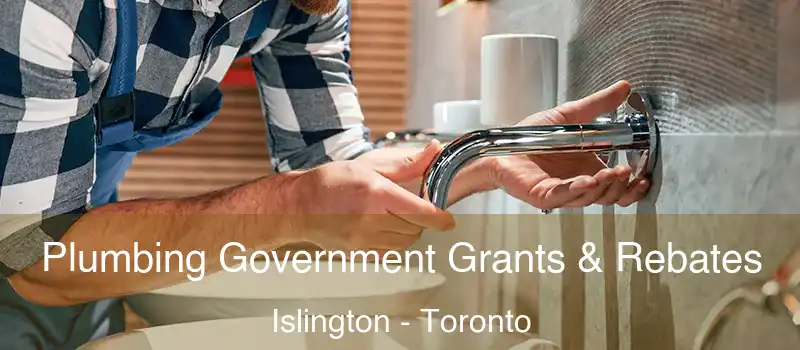 Plumbing Government Grants & Rebates Islington - Toronto