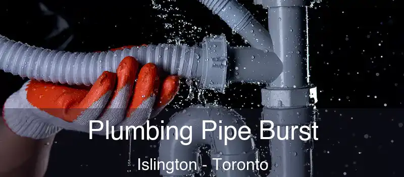  Plumbing Pipe Burst Islington - Toronto