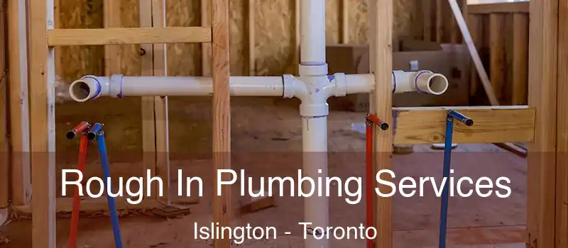 Rough In Plumbing Services Islington - Toronto