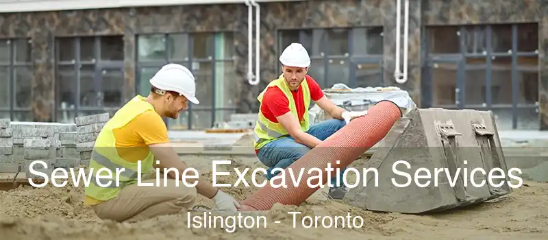 Sewer Line Excavation Services Islington - Toronto