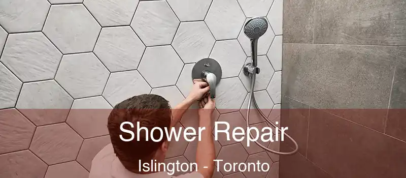 Shower Repair Islington - Toronto
