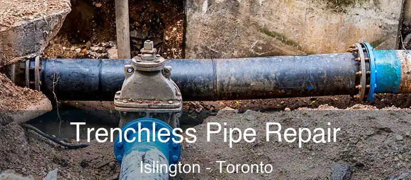 Trenchless Pipe Repair Islington - Toronto