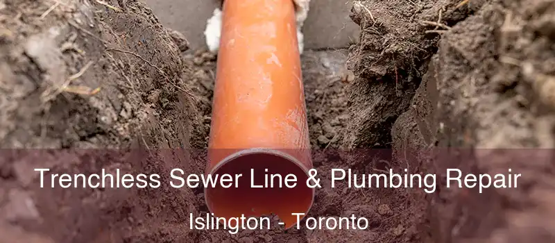 Trenchless Sewer Line & Plumbing Repair Islington - Toronto