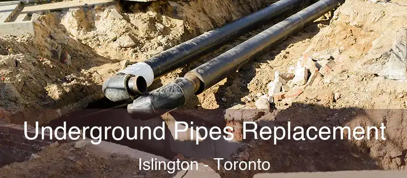 Underground Pipes Replacement Islington - Toronto