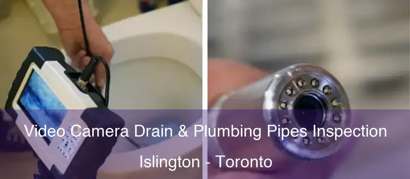  Video Camera Drain & Plumbing Pipes Inspection Islington - Toronto