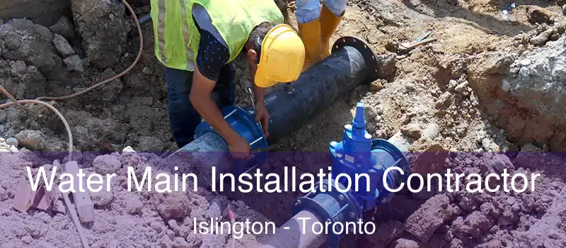 Water Main Installation Contractor Islington - Toronto