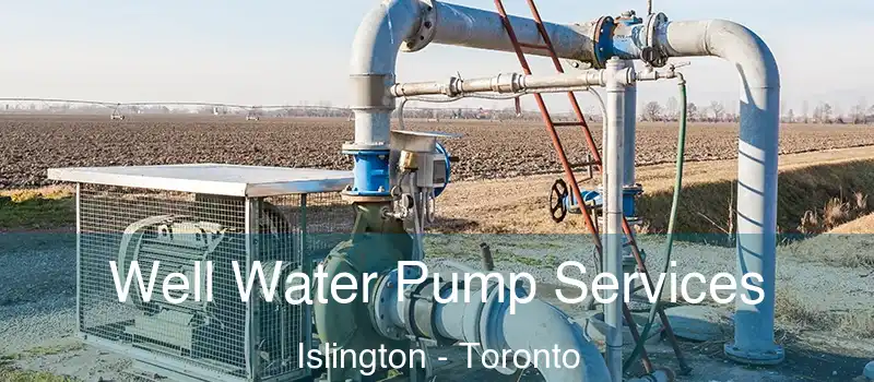 Well Water Pump Services Islington - Toronto